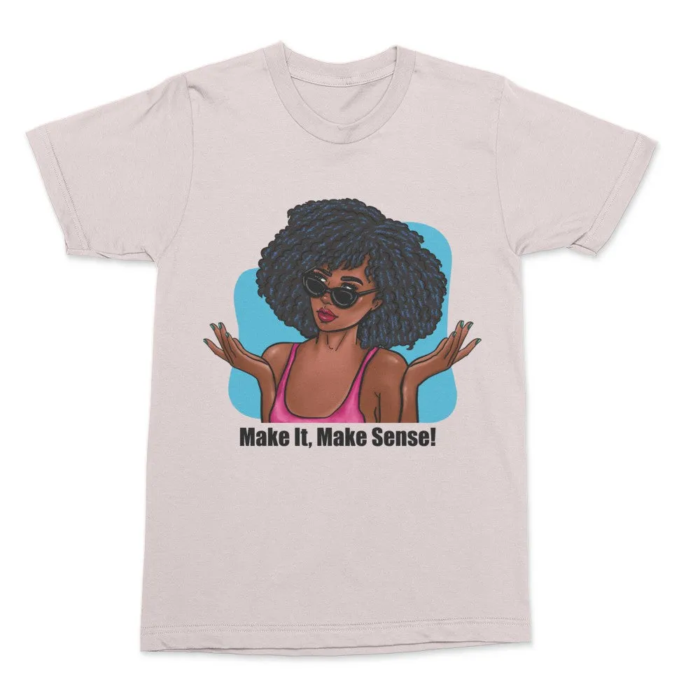 Make It, Make Sense Unisex T-Shirt "ATL Review"