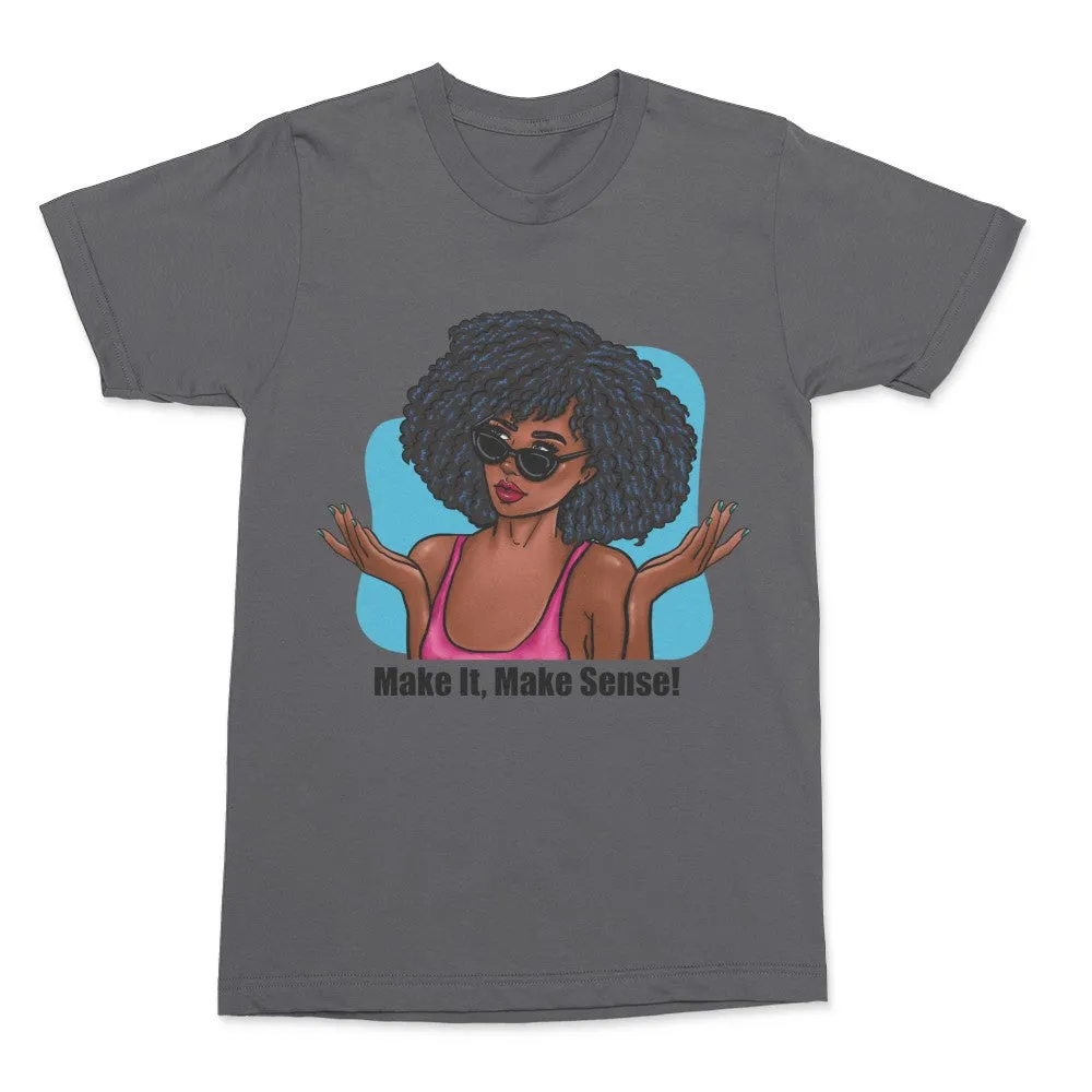 Make It, Make Sense Unisex T-Shirt "ATL Review"